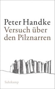 Versuch über den Pilznarren Handke, Peter 9783518465912