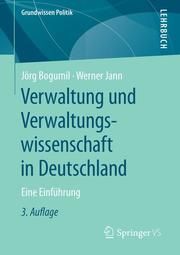 Verwaltung und Verwaltungswissenschaft in Deutschland Bogumil, Jörg (Prof. Dr.)/Jann, Werner (Prof. em. Dr.) 9783658284077