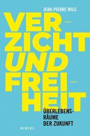 Verzicht und Freiheit Wils, Jean-Pierre 9783777634968