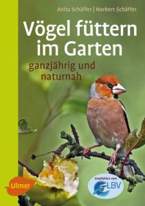 Vögel füttern im Garten Schäffer, Norbert/Schäffer, Anita 9783800102945