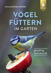 Vögel füttern im Garten Schäffer, Norbert/Schäffer, Anita 9783818616557