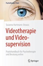 Videotherapie und Videosupervision Hartmann-Strauss, Susanna 9783662620908