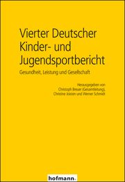 Vierter Deutscher Kinder- und Jugendsportbericht Christoph Breuer/Christine Josten/Werner Schmidt 9783778091807