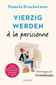 Vierzig werden à la parisienne Druckerman, Pamela 9783442392933