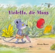 Violetta, die Maus Moser, Erwin 9783314106903
