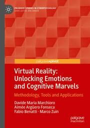 Virtual Reality: Unlocking Emotions and Cognitive Marvels Marchioro, Davide Maria/Fonseca, Aimée Argüero/Benatti, Fabio et al 9783031681950