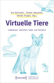 Virtuelle Tiere Ina Bolinski/Thomas Hawranke/Stefan Rieger 9783837671940