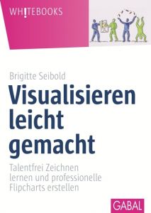 Visualisieren leicht gemacht Seibold, Brigitte 9783869363417