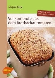 Vollkornbrote aus dem Brotbackautomaten Beile, Mirjam 9783800183722