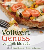 Vollwert-Genuss von früh bis spät Wolfram, Christiane/Bieback, Anne 9783891892398