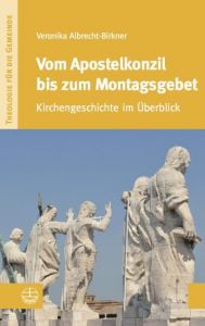 Vom Apostelkonzil bis zum Montagsgebet Albrecht-Birkner, Veronika 9783374031894
