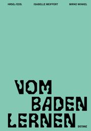 Vom Baden lernen Isabelle Meiffert/Mirko Winkel 9783954766666