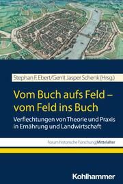 Vom Buch aufs Feld - vom Feld ins Buch Stephan F Ebert/Gerrit Jasper Schenk/Michael Grünbart u a 9783170432963