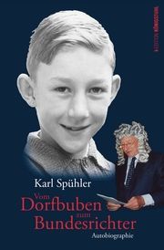 Vom Dorfbub zum Bundesrichter Spühler, Karl 9783907339848