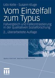 Vom Einzelfall zum Typus Kelle, Udo (Dr.)/Kluge, Susann (Dr.) 9783531147048