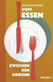 Vom Essen zwischen den Kriegen Walter, Schübler 9783990651100