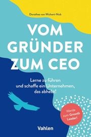 Vom Gründer zum CEO Wichert-Nick, Dorothea von (Dr.) 9783800665167