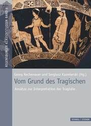 Vom Grund des Tragischen Georg Rechenauer/Sergiusz Kazmierski 9783795432928