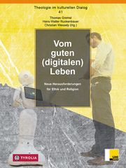 Vom guten (digitalen) Leben Thomas Gremsl/Hans-Walter Ruckenbauer/Christian Wessely 9783702240950