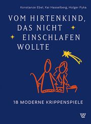 Vom Hirtenkind, das nicht einschlafen wollte Ebel, Konstanze/Hasselberg, Kai/Pyka, Holger 9783785809006