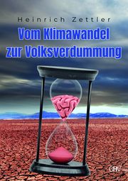 Vom Klimawandel zur Volksverdummung Zettler, Heinrich 9783873367913