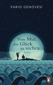 Vom Mut, das Glück zu suchen Genovesi, Fabio 9783328603153