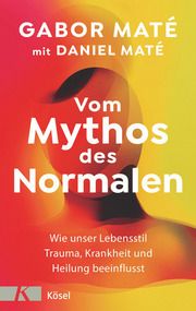 Vom Mythos des Normalen Maté, Gabor/Maté, Daniel 9783466347988