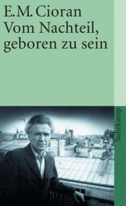 Vom Nachteil, geboren zu sein Cioran, E M 9783518370490