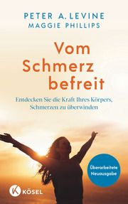 Vom Schmerz befreit Levine, Peter A/Phillips, Maggie 9783466348282