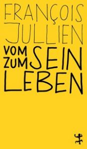 Vom Sein zum Leben Jullien, François 9783751801201