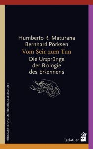 Vom Sein zum Tun Maturana, Humberto R/Pörksen, Bernhard 9783849702496