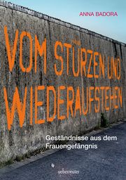 Vom Stürzen und Wiederaufstehen Badora, Anna 9783800078592