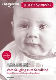 Vom Säugling zum Schulkind Gabriele Haug-Schnabel/Joachim Bensel 9783451007729