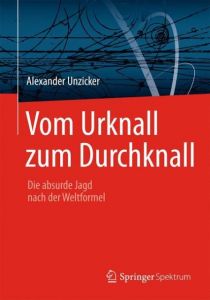 Vom Urknall zum Durchknall Unzicker, Alexander (Dr.) 9783642449772