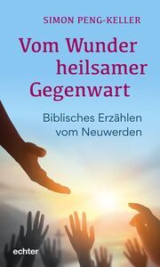 Vom Wunder heilsamer Gegenwart Peng-Keller, Simon 9783429059101