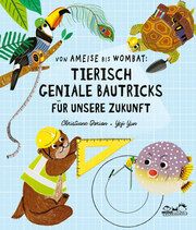 Von Ameise bis Wombat: Tierisch geniale Bautricks für unsere Zukunft Dorion, Christiane 9783865024954