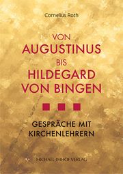 Von Augustinus bis Hildegard von Bingen Roth, Cornelius 9783731912620