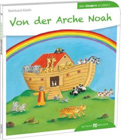 Von der Arche Noah den Kindern erzählt Abeln, Reinhard 9783766630414