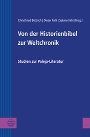 Von der Historienbibel zur Weltchronik Christfried Böttrich/Dieter Fahl/Sabine Fahl 9783374066070