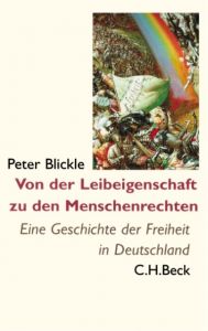 Von der Leibeigenschaft zu den Menschenrechten Blickle, Peter 9783406507687