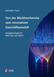 Von der Marktrecherche zum innovativen Geschäftsmodell Pioch, Sebastian 9783381110810