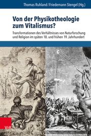 Von der Physikotheologie zum Vitalismus? Thomas Ruhland/Friedemann Stengel/Christoph Auffarth u a 9783525500965
