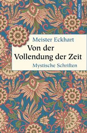 Von der Vollendung der Zeit. Mystische Schriften Meister Eckhart 9783730613474