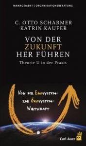 Von der Zukunft her führen Scharmer, C Otto/Käufer, Katrin 9783849704889