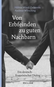 Von Erbfeinden zu guten Nachbarn Miard-Delacroix, Hélène/Wirsching, Andreas 9783150206188