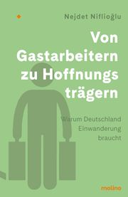 Von Gastarbeitern zu Hoffnungsträgern Niflioglu, Nejdet 9783948696566