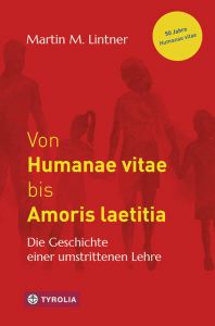 Von Humanae vitae bis Amoris laetitia Lintner, Martin M 9783702237219