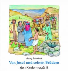 Von Josef und seinen Brüdern den Kindern erzählt Schwikart, Georg 9783766607249
