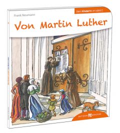 Von Martin Luther den Kindern erzählt Neumann, Frank 9783766630162