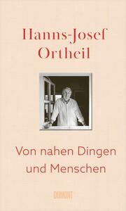 Von nahen Dingen und Menschen Ortheil, Hanns-Josef 9783832168384